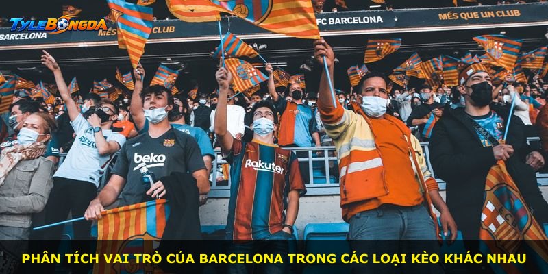 Phân tích vai trò của Barcelona trong các loại kèo khác nhau