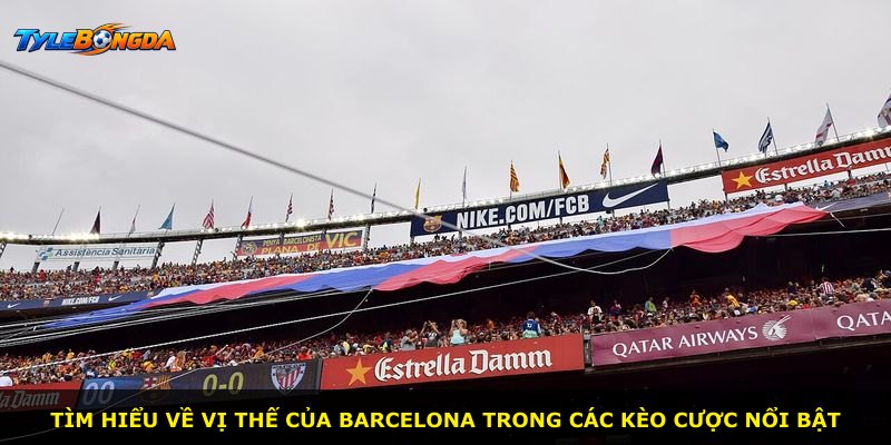Tìm hiểu về vị thế của Barcelona trong các kèo cược nổi bật