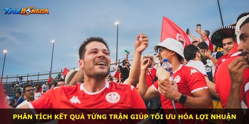 Phân tích kết quả từng trận giúp tối ưu hóa lợi nhuận
