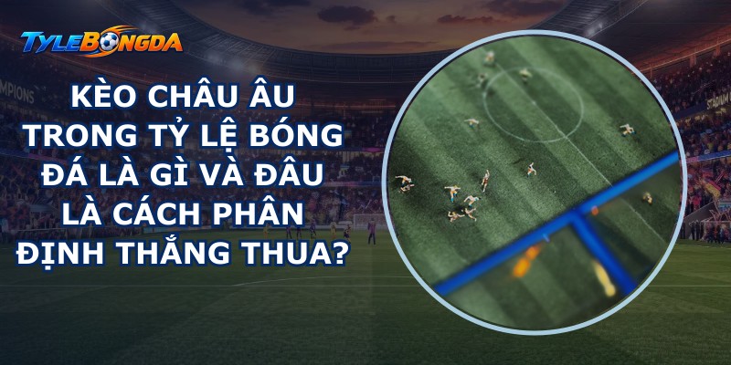 Kèo Châu Âu