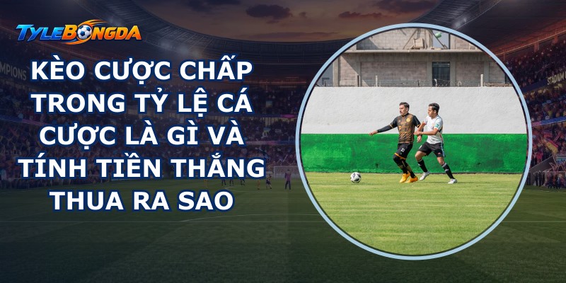 Kèo Cược Chấp
