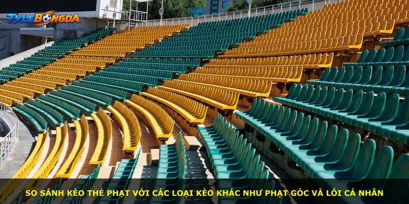 So sánh kèo thẻ phạt với các loại kèo khác như phạt góc và lỗi cá nhân