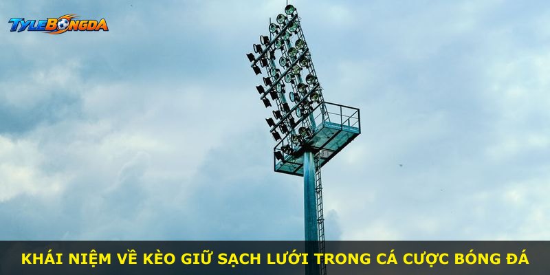Khái niệm về kèo giữ sạch lưới trong cá cược bóng đá