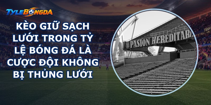 Kèo giữ sạch lưới