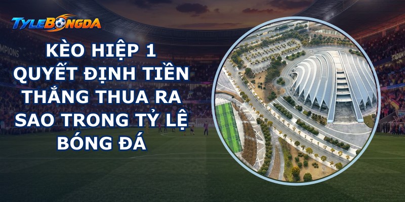 Kèo Hiệp 1