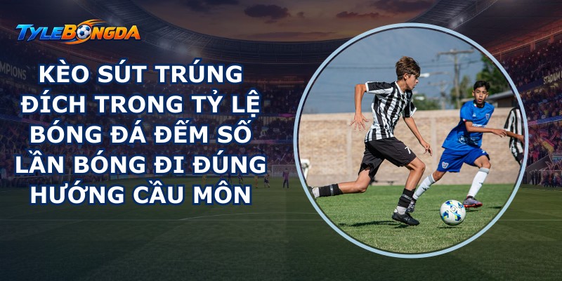 Kèo sút trúng đích