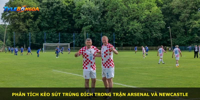 Phân tích kèo sút trúng đích trong trận Arsenal và Newcastle