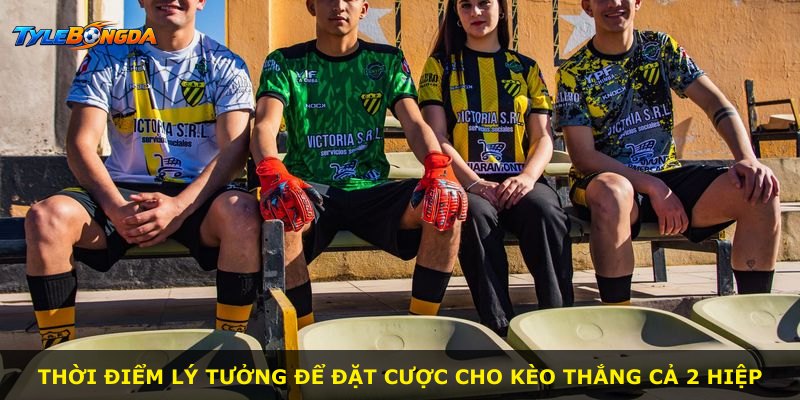 Thời điểm lý tưởng để đặt cược cho kèo thắng cả 2 hiệp