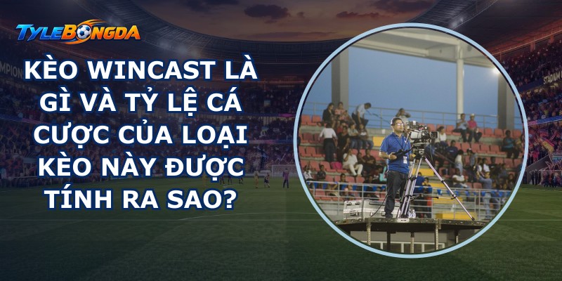 kèo Wincast