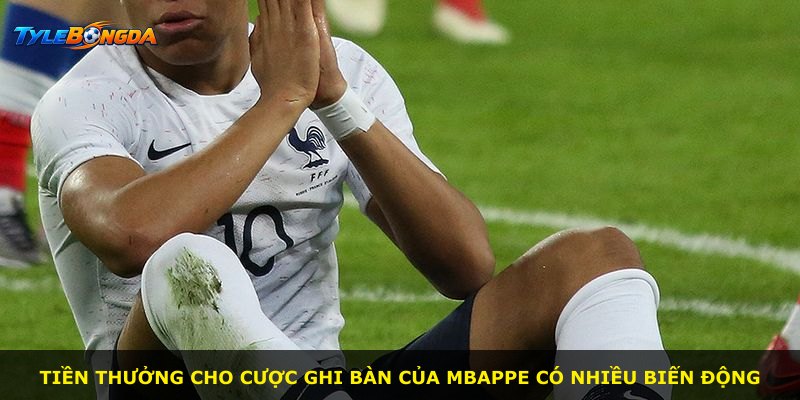 Tiền thưởng cho cược ghi bàn của Mbappe có nhiều biến động