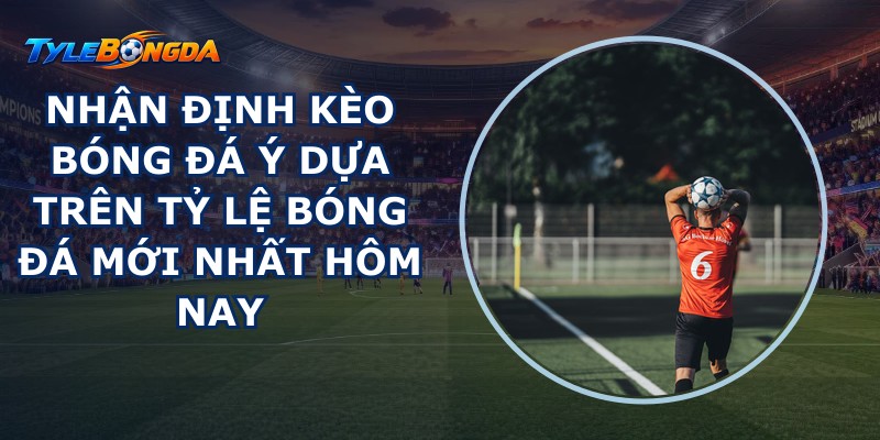 Nhận Định kèo Bóng Đá Ý