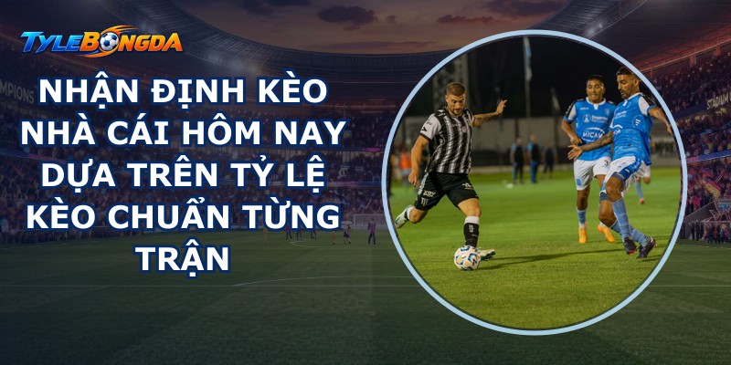 nhận định kèo nhà cái hôm nay