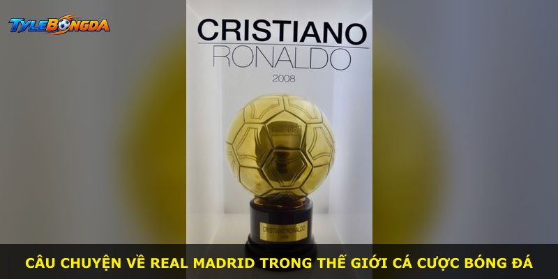 Câu chuyện về Real Madrid trong thế giới cá cược bóng đá