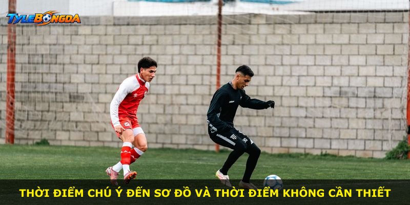 Thời điểm chú ý đến sơ đồ và thời điểm không cần thiết