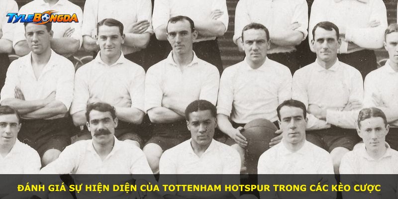 Đánh giá sự hiện diện của Tottenham Hotspur trong các kèo cược