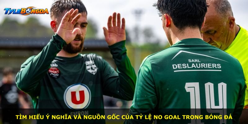 Tìm hiểu ý nghĩa và nguồn gốc của tỷ lệ No Goal trong bóng đá
