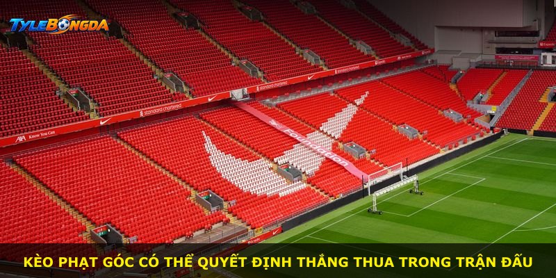 Kèo phạt góc có thể quyết định thắng thua trong trận đấu
