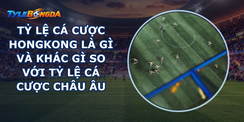 Tỷ Lệ Cá Cược Hongkong